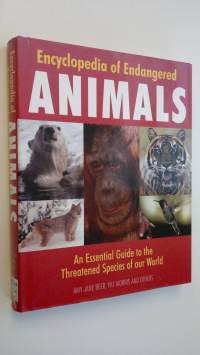 Encyclopedia of Endangered Animals : An Essential Guide to the Threatened Species of ous World