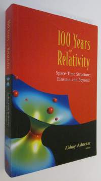 100 years of relativity - Space-time structure : Einstein and beyond