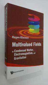 Multivalued Fields in Condensed Matter, Electromagnetism, and Gravitation (ERINOMAINEN)