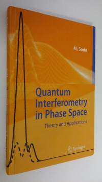 Quantum Interferometry in Phase Space : theory and applications
