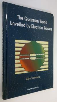 The Quantum World Unveiled by Electron Waves