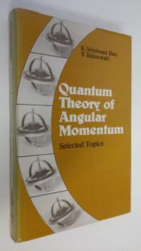 Quantum theory of angular momentum : Selected Topics
