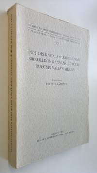 Pohjois-Karjalan luterilainen kirkollinen kansankulttuuri Ruotsin vallan aikana = Die lutherische Volkskultur Nordkareliens während der schwedischen Zeit