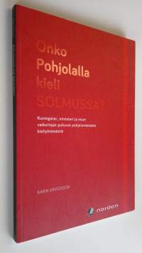 Onko pohjolalla kieli solmussa? : Kuningatar, ministeri ja muut vaikuttajat puhuvat pohjoismaisesta kieliyhteisöstä