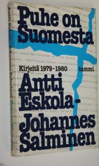 Puhe on Suomesta : kirjeitä 1979-1980