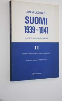 Sinivalkoinen Suomi 1939-1941 julkisten asiakirjojen valossa 2, Vuonna 1941 ilmestyneen Suomen sinivalkoisen kirjan (I-II) dokumentit, kommentteja ja täydennystä