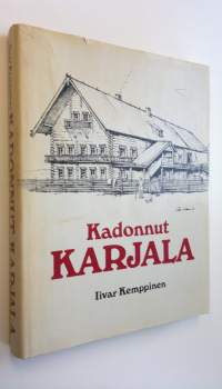 Kadonnut Karjala : karjalaisen talonpoikaiskulttuurin pääpiirteet