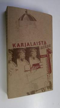 Karjalaista aikaa : uuden karjalaisen kirjallisuuden antologia