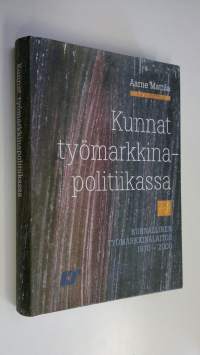 Kunnat työmarkkinapolitiikassa : Kunnallinen työmarkkinalaitos 1970-2000