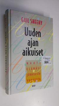 Uuden ajan aikuiset : nauti elämäsi jokaisesta vuodesta