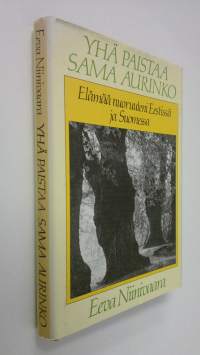 Yhä paistaa sama aurinko : elämää nuoruuteni Eestissä ja Suomessa