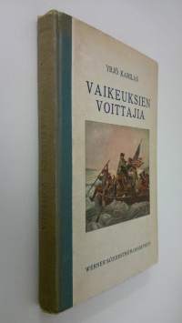 Vaikeuksien voittajia : elämäkertakokoelma