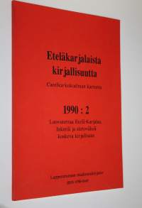 Eteläkarjalaista kirjallisuutta 1990:2 ; Luovutettua Etelä-Karjalaa, Inkeriä ja siirtoväkeä koskeva kirjallisuus : Carelica-kokoelman kartunta