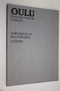 Oulu : kaupungin muuttuva omakuva