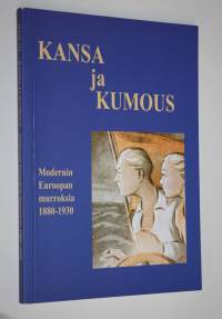 Kansa ja kumous : modernin Euroopan murroksia 1880-1930