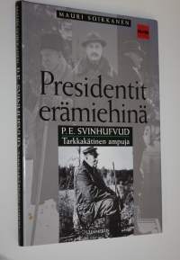 P E Svinhufvud : tarkkakätinen ampuja