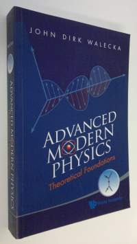 Advanced modern physics : theoretical foundations (ERINOMAINEN)