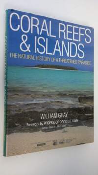 Coral Reefs &amp; Islands : Natural history of a threatened paradise