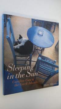 Sleeping in the Sun : Carefree cats of the Greek Islands (ERINOMAINEN)