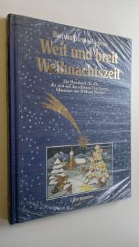 Weit und breit Weihnachtszeit : Ein Hausbuch fur alle die sich auf das schönste Fest freuen (UUSI)