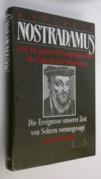 Nostradamus und die grossen Weissagungen über die Zukunft der Menschheit : die Ereignisse unserer Zeit von Sehern vorausgesagt