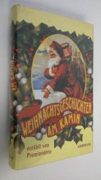 Weihnachtsgeschichten am Kamin : Erzählt von Prominenten (UUSI)