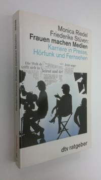 Frauen machen Medien : Karriere in Presse, Hörfunk und Fernsehen (ERINOMAINEN)