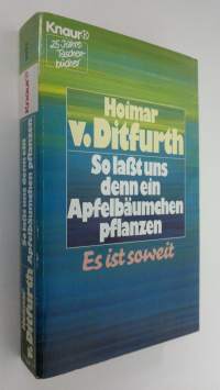 So lasst uns denn ein Apfelbäumchen pflanzen : Es ist soweit