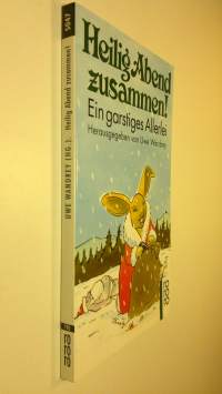 Heilig Abend zusammen! : Ein garstiges Allerlei (ERINOMAINEN)