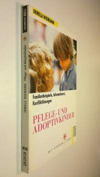 Pflege- und Adoptivkinder : Familienbeispiele, informationen, konfliktlösungen (ERINOMAINEN)