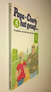 Papa-Charly hat gesagt... : Gespräche zwischen Vater und Sohn (ERINOMAINEN)