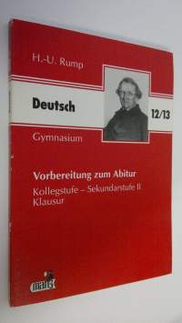 Deutsch 12/13 : Vorbereitung auf das Deutsch- Abitur : Grundkurs - Leistungskurs