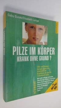 Pilze im körper krank ohne grund? : Diät- und Immuntherapie gegen eine heimtuckische Krankheit, die uns die Lebenskraft raubt (ERINOMAINEN)