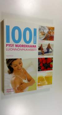 Pysy nuorekkaana luonnonmukaisesti : 1001 vinkkiä (UUSI)