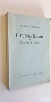 J V Snellman ja suomalaisuus : eräitä piirteitä suurmiehestämme