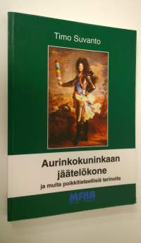 Aurinkokuninkaan jäätelökone ja muita poikkitieteellisiä tarinoita