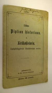 Lisäys Piplian historiaan 1 : Kirkkohistoria - Lyhykäisyydessä kansakouluja warten
