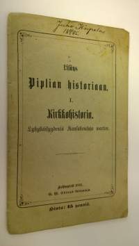 Lisäys Piplian historiaan 1 : Kirkkohistoria - Lyhykäisyydessä kansakouluja warten