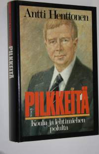 Pilkkeitä : koulu- ja lehtimiehen polulta