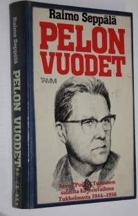 Pelon vuodet : Arvo Poika Tuomisen salaista kirjeenvaihtoa Tukholmasta 1944-1956