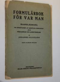 Formulärbok för var man : handledning vid uppsättandet av skriftliga handlingar jämte förklaringar och lagbestämmelser