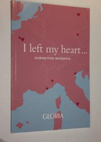 I left my heart : Glorian pieni matkakirja
