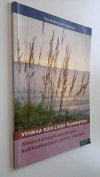 Voimaa kuulluksi tulemisesta : mielenterveyskuntoutujien kotikuntoutusprojektin arviointi