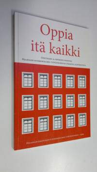 Oppia itä kaikki - Opetuksen ja oppimisen muistoja Helsingin suomenkielisen työväenopiston itäisestä alueopistosta (ERINOMAINEN)