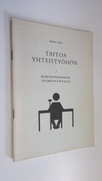 Taitoa yhteistyöhön 1, Kokoustekniikan ydinkysymyksiä