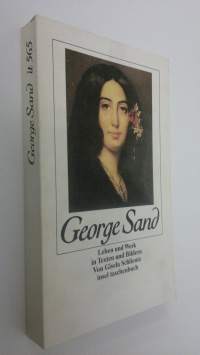 George Sand : Leben und Werk in Texten und Bildern
