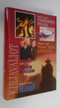 Kirjavaliot : Cook, Robin : Pahuuden paluu ; Egli, Werner J. : Missä jäljet päättyvät ; Nance, John J. : Uuteen nousuun ; Wales, Robert : Harry