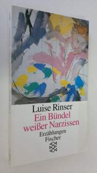 Ein Bundel weisser Narzissen : erzählungen (ERINOMAINEN)