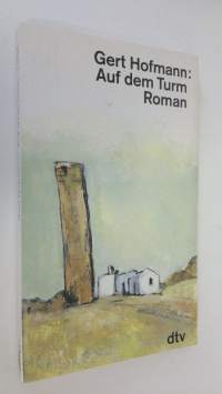 Auf dem Turm : roman (ERINOMAINEN)