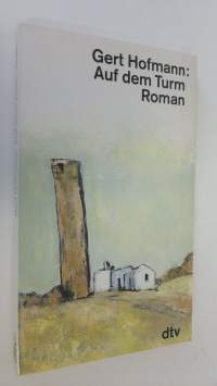 Auf dem Turm : roman (ERINOMAINEN)